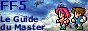 Final Fantasy 5 - Le Guide du Master !